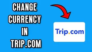How to CHANGE CURRENCY on Trip.com (2026) Full Guide
