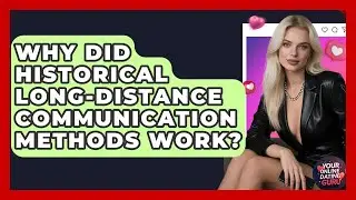 Why Did Historical Long-distance Communication Methods Work? - Your Online Dating Guru