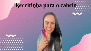 Receitinha para o cabelo 🎀