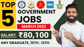 TOP 5 GOVERNMENT JOB VACANCY in March 2023 | Salary ₹80,100 | Any Graduate,10th,12th