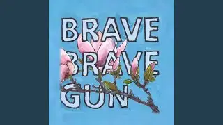Brave Brave Gun