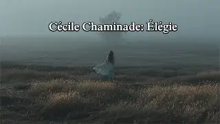 C&eacute;cile Chaminade: &Eacute;l&eacute;gie (Anna Nadiryan)