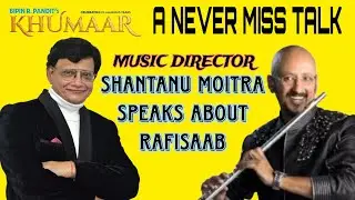 Bipin R Pandit's Khumaar I भरी बातें I Music Maestro 🎶  Shantanu Moitra speaks  🗣️ about 🎙️#rafisaab