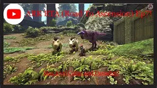 ARK RTA (Road To Ascension) ep7 Max Level Carno and Daeodon!