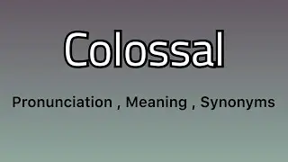 Colossal meaning - Colossal examples - Colossal synonyms