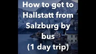 How to get to Hallstatt from Salzburg by bus (1day trip)