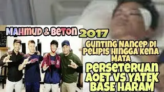 PERSETERU4N AOET VS YATEK BASE H4RAM..Gunting N4ncep Hingga Ken4 M4ta..