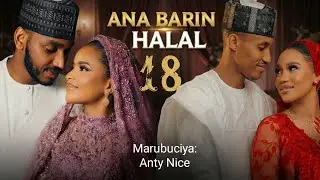 ANA BARIN HALAL part 18 Hausa Novel