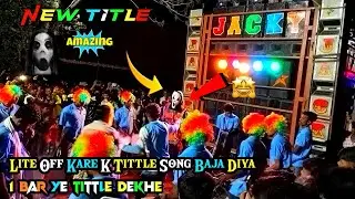 Jacky Star Bend New Tittle Song 1 Bar Ye Tittle Dekhe Lite Off Kare K Tittle Song Baja Diya 2023