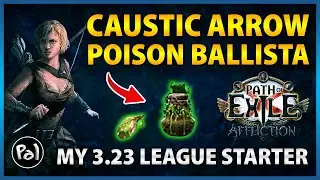 [PoE 3.23] Caustic Arrow Poison Ballista - My Leaguestarter for Affliction League