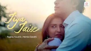 Jiya Jaise - Raghav Kaushik & Nikhita Gandhi | Official Video