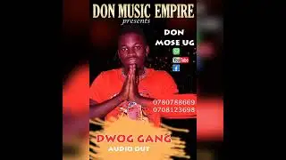 Dwog Gang by Don Mose Ug (Don Music Empire)