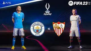 FIFA 23 - Manchester City vs. Sevilla | UEFA Super Cup Final 2023 | PS5&trade; Gameplay [4K60]