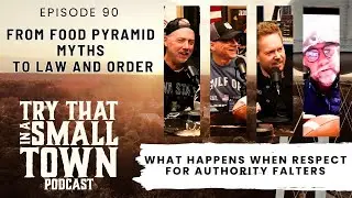 From Food Pyramid Myths To Law And Order:: Ep 90 Try That in a Small Town Podcast