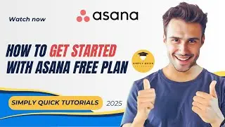 How to Get Started With Asana Free Plan 2025 (Step by Step Guide)