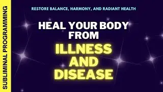 [EXTREMELY POWERFUL] HEAL YOUR BODY FROM ILLNESS AND DISEASE - subliminal