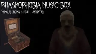 Female singing | Phasmophobia Music Box | 1 HOUR