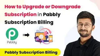 How to Upgrade or Downgrade Subscription in Pabbly Subscription Billing