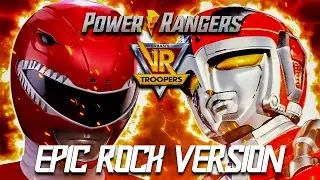 Power Rangers X VR Troopers Theme | Epic Rock Version