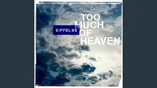 Too Much Of Heaven (Video Edit)