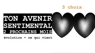 TON AVENIR SENTIMENTAL : ces 2 prochains mois ❤️ évolution • ce qui vient à toi