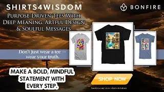 Shirts4Wisdom: Purpose-Driven Tees With Deep Meaning, Artful Design & Soulful Messages