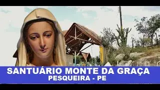 Santuário Monte da Graça - Pesqueira PE