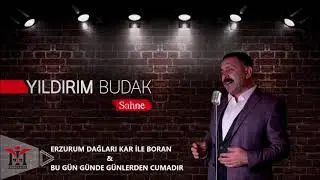 Yıldırım Budak - Erzurum Dağları Kar İle Boran & Bu Gün Günlerden Cumadır © 2017 Sahne