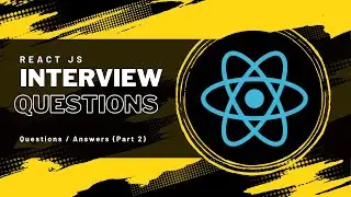React Interview Questions  | React JS Interview Questions and Answers | Part 2