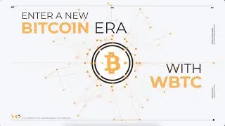 WBTC: Enter a New Bitcoin Era