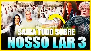 O QUE ESPERAR DE NOSSO LAR 3 | Os Bastidores Polêmicos e as Lições do NOVO FILME Espírita