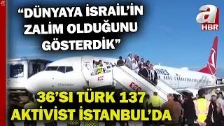 Sumud Filosu Aktivistleri İstanbul Havalimanı'nda! 