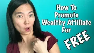 How To Promote Wealthy Affiliate For FREE | YOU Can Do This!