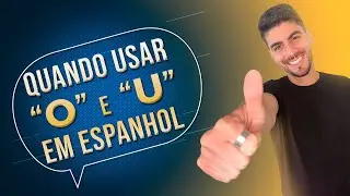 QUANDO USAR “O” E “U” EM ESPANHOL