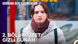 Korkma Ben Yanındayım 2. B&ouml;l&uuml;m &Ouml;zet: GİZLİ G&Uuml;NAH - Korkma Ben Yanındayım