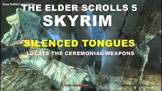 THE ELDER SCROLLS 5  SKYRIM  SILENCED TONGUES  LOCATE THE CEREMONIAL WEAPONS