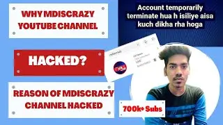 MDisCrazy Youtube Hacked | Why MDisCrazy Channel hacked?