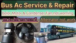 Bus Ac Service & Repair || Bus Ac Bolor motor & condenser Fan not working || बस AC कैसे काम करता हैं