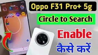 Oppo F31 Pro Plus 5g circle to search setting/how to enable circle to search,circle to search