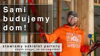 Część 7. Stawiamy szkielet w domu drewnianym. Tym razem znacznie więcej szczegółów. Odcinek 2/2