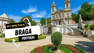 Discover the Real top 7 Things to do in Braga