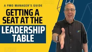 PMO Managers Guide to getting a seat at the Leadership Table