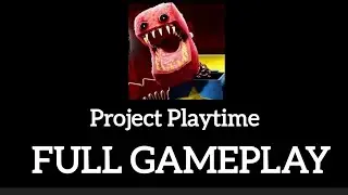 PROJECT PLAYTIME - JOGO COMPLETO SEM COMENT&Aacute;RIOS 