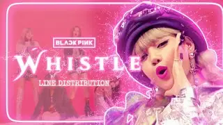 BLACKPINK (블랙핑크)~Whistle [line distribution]