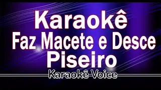 KARAOKÊ - FAZ MACETE E DESCE  (Piseiro)