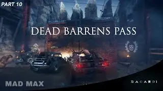 MAD MAX - BREAKING DEAD BARRENS PASS (PART 10)