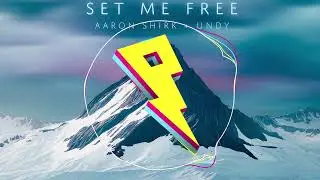 Aaron Shirk x UNDY - Set Me Free [Proximity Release]