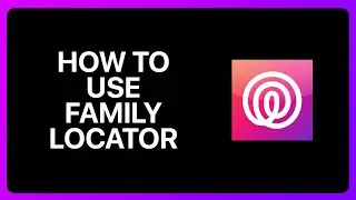 How To Use Life360 Family Locator Tutorial