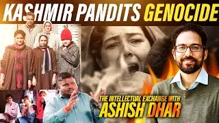Kashmir pandits genocide The untold story the intellectual exchange with Ashish dhar