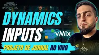 vMix | Dynamic Inputs - Um novo Fluxo! Projeto jornal ao vivo!
